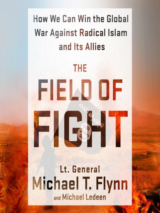 Title details for The Field of Fight by Lieutenant General (Ret.) Michael T. Flynn - Available